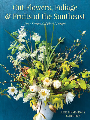cover image of Cut Flowers, Foliage and Fruits of the Southeast